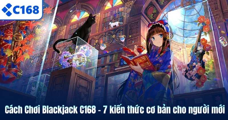 Cách Chơi Blackjack C168 - 7 kiến thức cơ bản cho người mới 4 Cách Chơi Blackjack C168 - 7 kiến thức cơ bản cho người mới