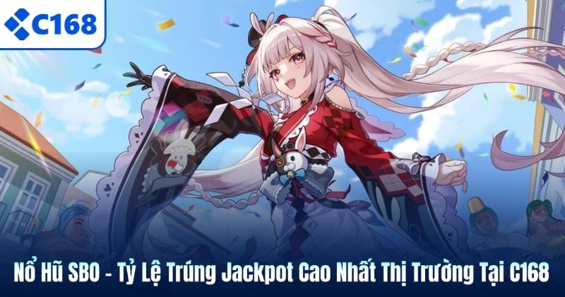 Nổ Hũ SBO – Tỷ Lệ Trúng Jackpot Cao Nhất Thị Trường Tại C168 4 Nổ Hũ SBO – Tỷ Lệ Trúng Jackpot Cao Nhất Thị Trường Tại C168